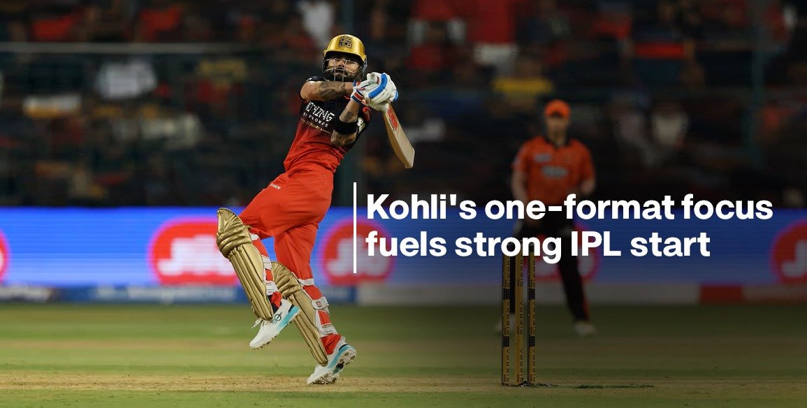 Kohli's one-format focus fuels strong IPL start