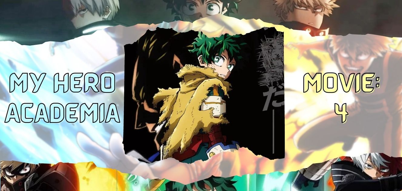 My Hero Academia Movie 4: Release Date, Plot Details, Trailer, and Beyond