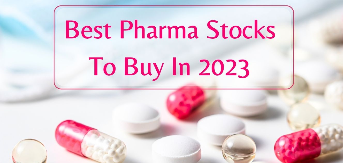 Best Pharma Stocks To Buy In 2023- Analysts Give Their Top Recommendations