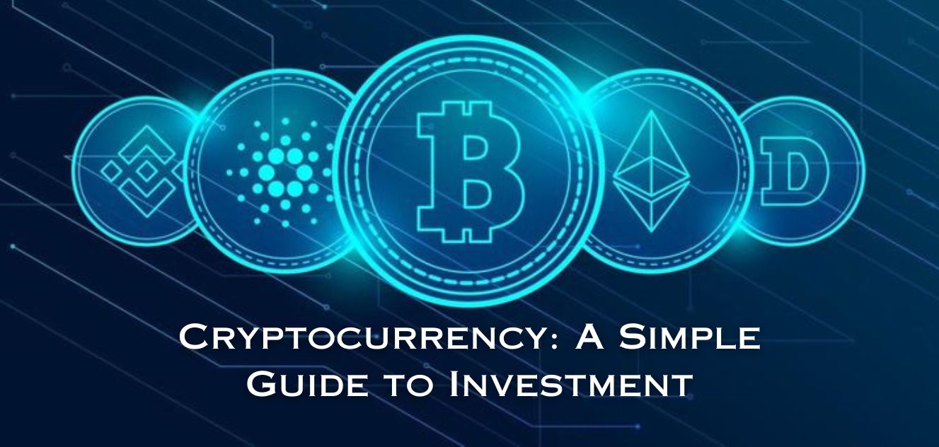 Cryptocurrency: A Simple Guide to Investment